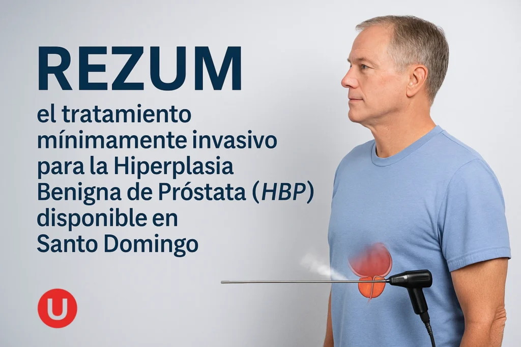 REZUM - el tratamiento mínimamente invasivo para la Hiperplasia Benigna de Próstata (HBP) disponible en Santo Domingo | Urologista @ Medii